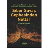 Siber Savaş Cephesinden Notlar - Alper Başaran