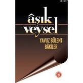 ÂŞIK VEYSEL - YAVUZ BÜLENT BAKILER