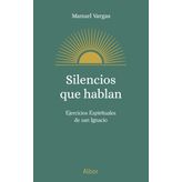 Silencios que hablan: Ejercicios Espirituales de san Ignacio (Albor)