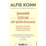 Şımarık Çocuk Bir Şehir Efsanesi - Alfie Kohn