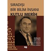 Sıradışı Bir Bilim İnsanı - Kutlu Merih