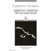 SIRBİSTAN ÜZERİNDE BEYAZ KARTALLAR - LAWRENCE DURRELL