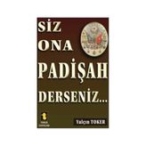 Siz Ona Padişah Derseniz - Yalçın Toker