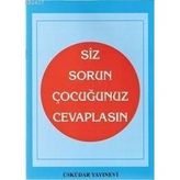 SIZ SORUN ÇOCUĞUNUZ CEVAPLASIN - S. CANKUT