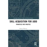 Skill Acquisition for Judo: Principles into Practice