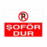 Şöför Dur Uyarı Levhası 60x90cm