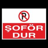 Şöför Dur Uyarı Levhası