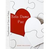 SOLO DAME PAZ: TRANSFORMAR EL CAOS EN CALMA
