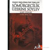 Sömürgecilik Üzerine Söylev - Aime Cesaire