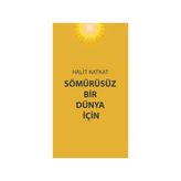Sömürüsüz Bir Dünya İçin / Halit Katkat
