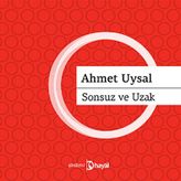 SONSUZ VE UZAK - AHMET UYSAL