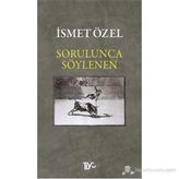 Sorulunca Söylenen - İsmet Özel
