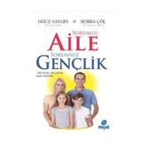 Sorumlu Aile Sorunsuz Gençlik - Semra Çöl Oğuz Saygın