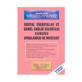 SOSYAL SIGORTALAR VE GENEL SAĞLIK SİGORTASI KANUNU UYGULAMASI VE MEVZUATI - ADNAN AVCI