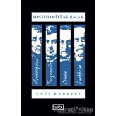 Sosyoloji Kurmak - Enes Kabakcı