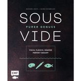 Sous-Vide – Purer Genuss: Fisch, Fleisch, Gemüse perfekt gegart