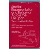 Spatial Representation and Behaviour Across the Life Span: Theory and Application