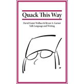 Step Kitap Quack This Way: David Foster Wallace & Bryan A. Garner Talk Language And Writing