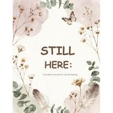 Still Here: A Guided Journal for Loss & Healing