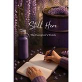 Still Here: The Caregiver's Words