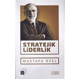 Stratejik Liderlik - Mustafa Özel