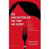 Şu Diktatörler Ne Yer Ne İçer - Christian Roudaut