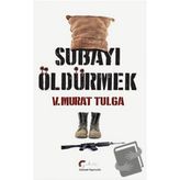 Subayı Öldürmek - V. Murat Tulga