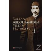 Sultan Abdülhamid'in Yıldız Hatıraları - Sultan Abdülhamid