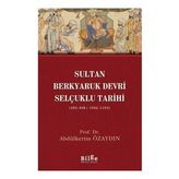 Sultan Berkyaruk Devri Selçuklu Tarihi - Abdülkerim Özaydın
