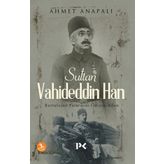 Sultan Vahideddin Han / Ahmet Anapalı