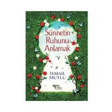 Sünnetin Ruhunu Anlamak - İsmail Mutlu