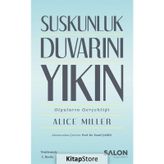 Suskunluk Duvarını Yıkın - Alice Miller