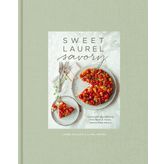 Sweet Laurel Savory: Everyday Decadence for Whole-Food, Grain-Free Meals: A Cookbook