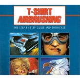 T-Shirt Airbrushing: The Step-By-Step Guide and Showcase