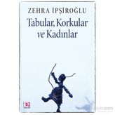 Tabular, Korkular ve Kadınlar - Zehra İpşiroğlu