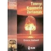 TANRIYI KIYAMETE ZORLAMAK - GRACE HALLSELL