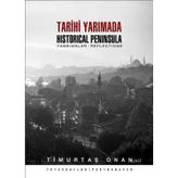 TARIHI YARIMADA / HISTORICAL PENINSULA YANSIMALAR / REFLECTIONS - TİMURTAŞ ONAN