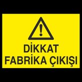 Technopa Dikkat Fabrika Çıkışı 70 x 100 cm Uyarı Levhası