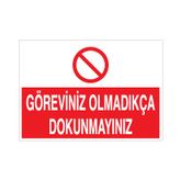 Technopa Göreviniz Olmadıkça Dokunmayın Uyarı Levhası