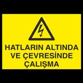 Technopa Hatların Altında Ve Çevresinde Çalışma Uyarı Levhası