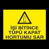 Technopa İşi Bitince Tüpü Kapat Uyarı Levhası