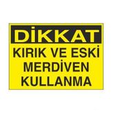 Technopa Kırık ve Eski Merdiven Kullanma Uyarı Levhası