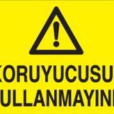 Technopa Koruyucusuz Kullanmayınız Uyarı Levhası