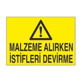 Technopa Malzeme Alırken İstifleri Devirme Uyarı Levhası