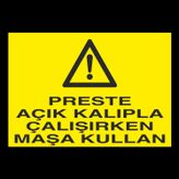 Technopa Perste Açık Kalıpla Çalışırken Maşa Kullan Uyarı Levhası