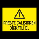 Technopa Perste Çalışırken Dikkatli Ol 30 x 40 cm Uyarı Levhası