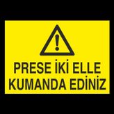 Technopa Prese İki Elle Kumanda Ediniz Uyarı Levhası
