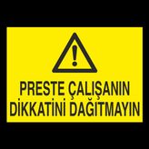 Technopa Preste Çalışanın Dikkatini Dağıtmayın Uyarı Levhası
