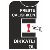 Technopa Preste Çalışırken Dikkatli Ol Uyarı Levhası