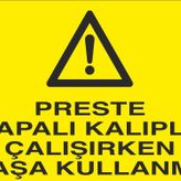 Technopa Preste Kapalı Kalıpla Çalıken Maşa Kullanma Uyarı Levhası